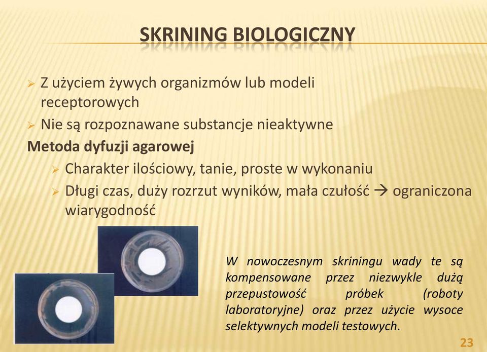 wyników, mała czułośd ograniczona wiarygodnośd W nowoczesnym skriningu wady te są kompensowane przez