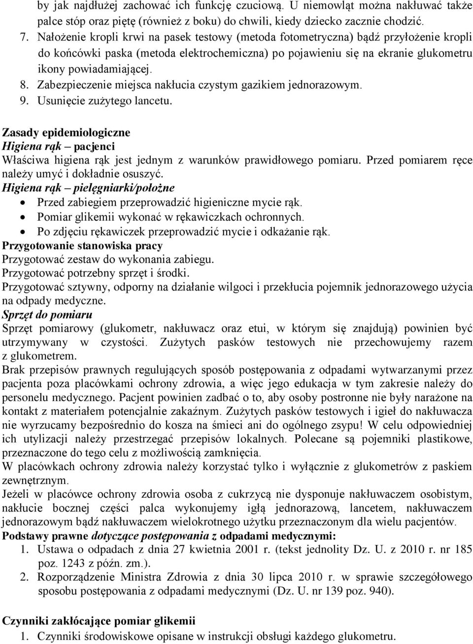 Zabezpieczenie miejsca nakłucia czystym gazikiem jednorazowym. 9. Usunięcie zużytego lancetu.