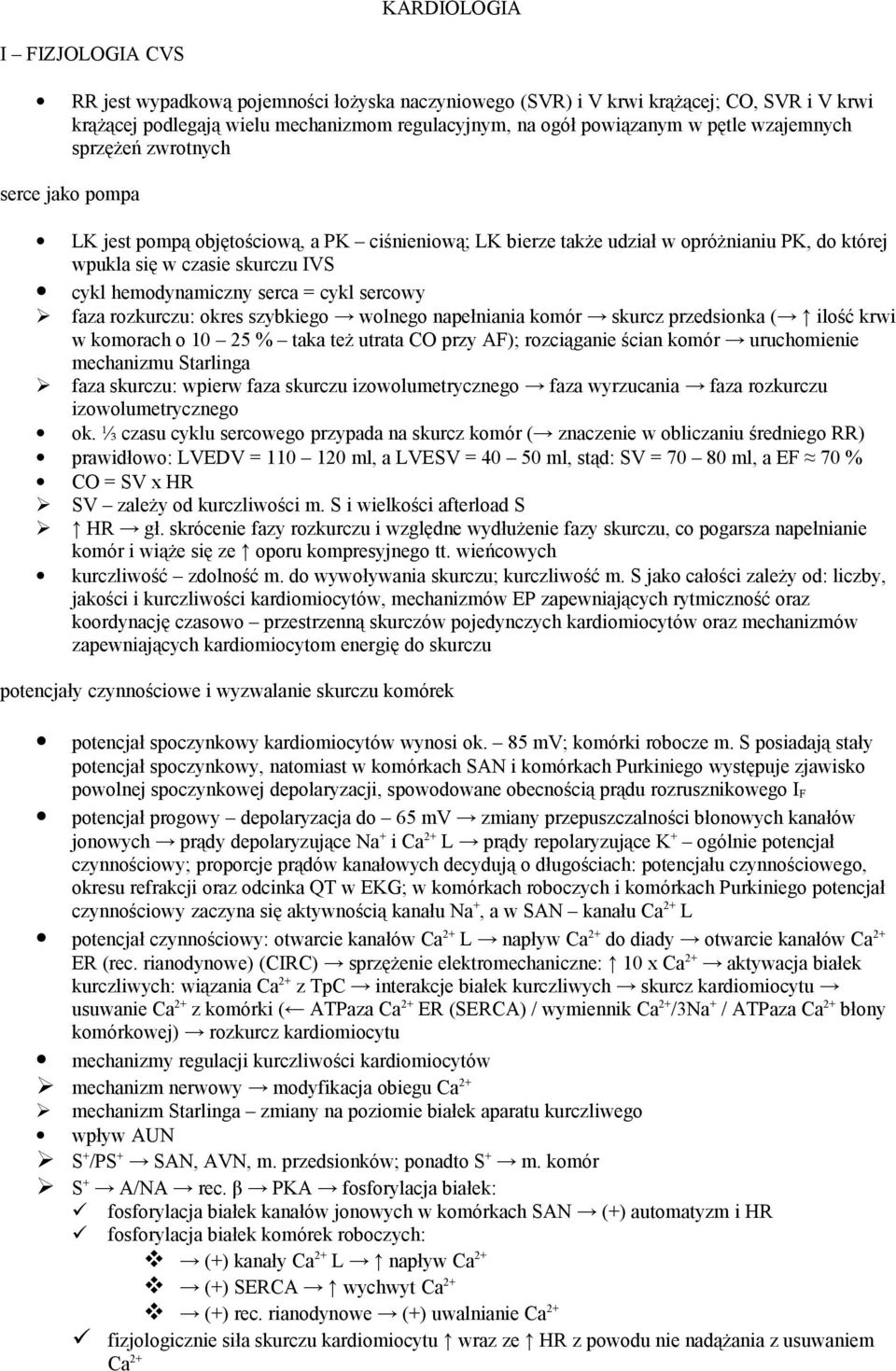 serca = cykl sercowy faza rozkurczu: okres szybkiego wolnego napełniania komór skurcz przedsionka ( ilość krwi w komorach o 10 25 % taka też utrata CO przy AF); rozciąganie ścian komór uruchomienie