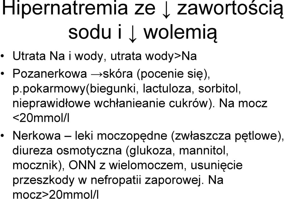 Na mocz <20mmol/l Nerkowa leki moczopędne (zwłaszcza pętlowe), diureza osmotyczna (glukoza,