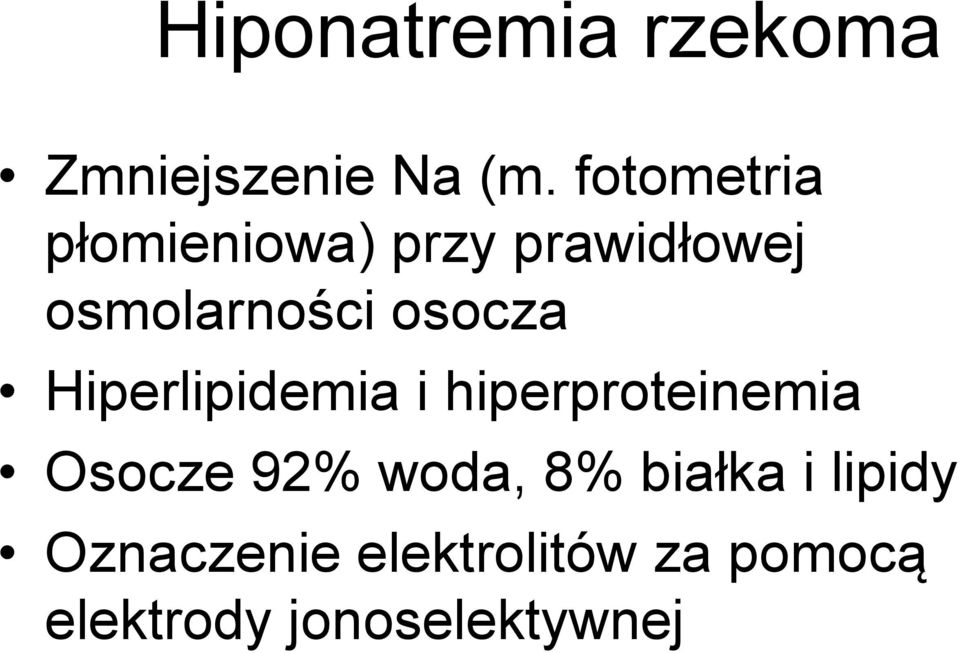 osocza Hiperlipidemia i hiperproteinemia Osocze 92% woda,