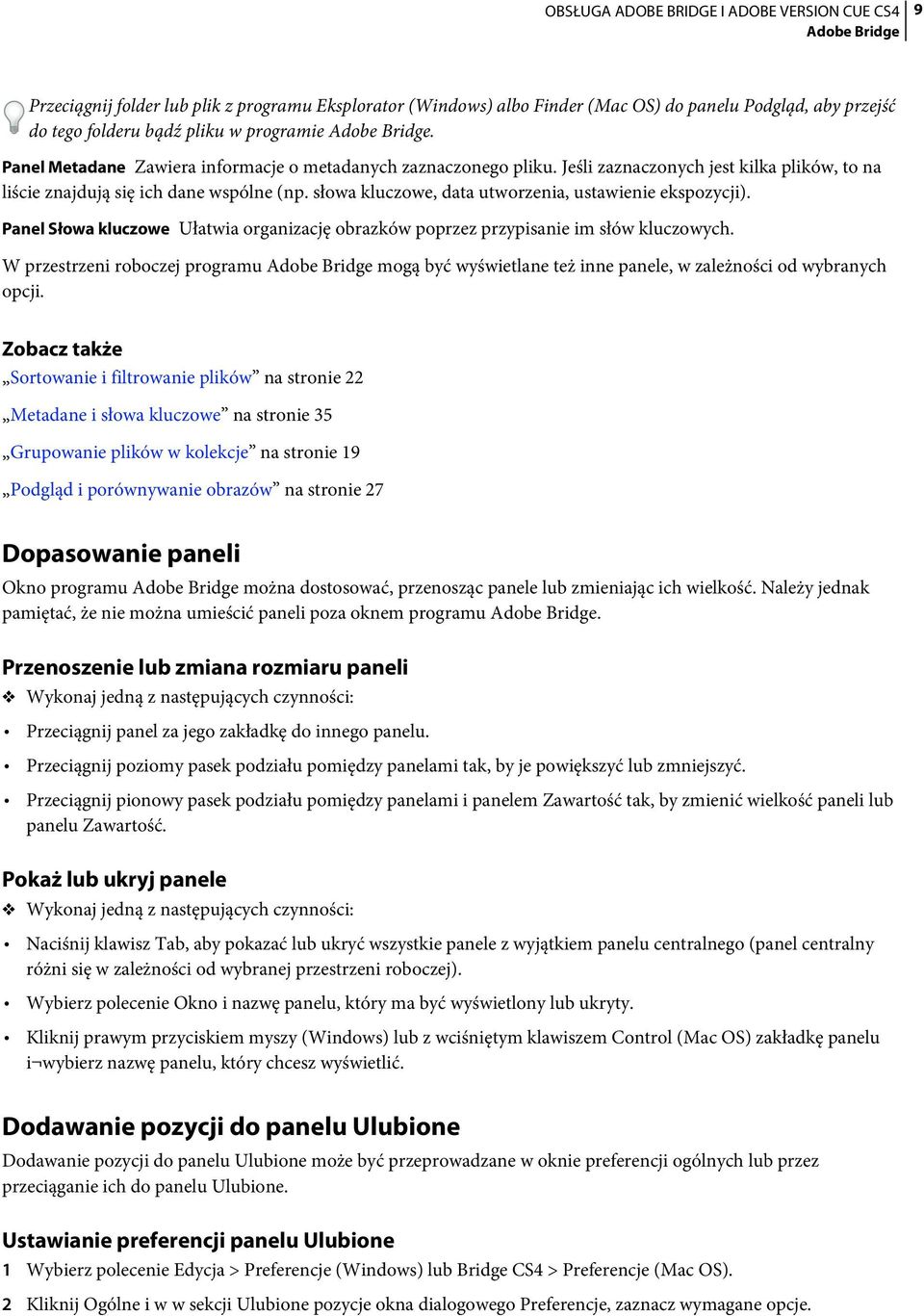 słowa kluczowe, data utworzenia, ustawienie ekspozycji). Panel Słowa kluczowe Ułatwia organizację obrazków poprzez przypisanie im słów kluczowych.