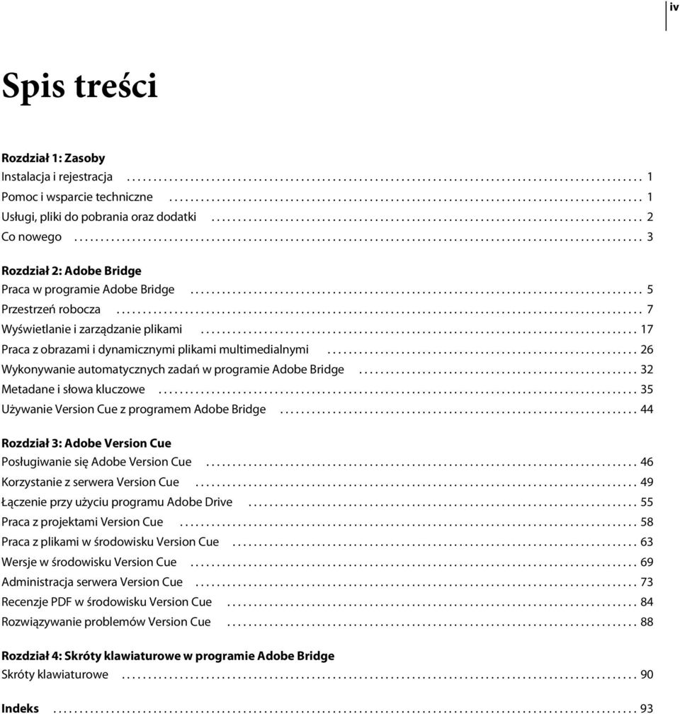 ........................................................................................................... 3 Rozdział 2: Adobe Bridge Praca w programie Adobe Bridge...................................................................................... 5 Przestrzeń robocza.