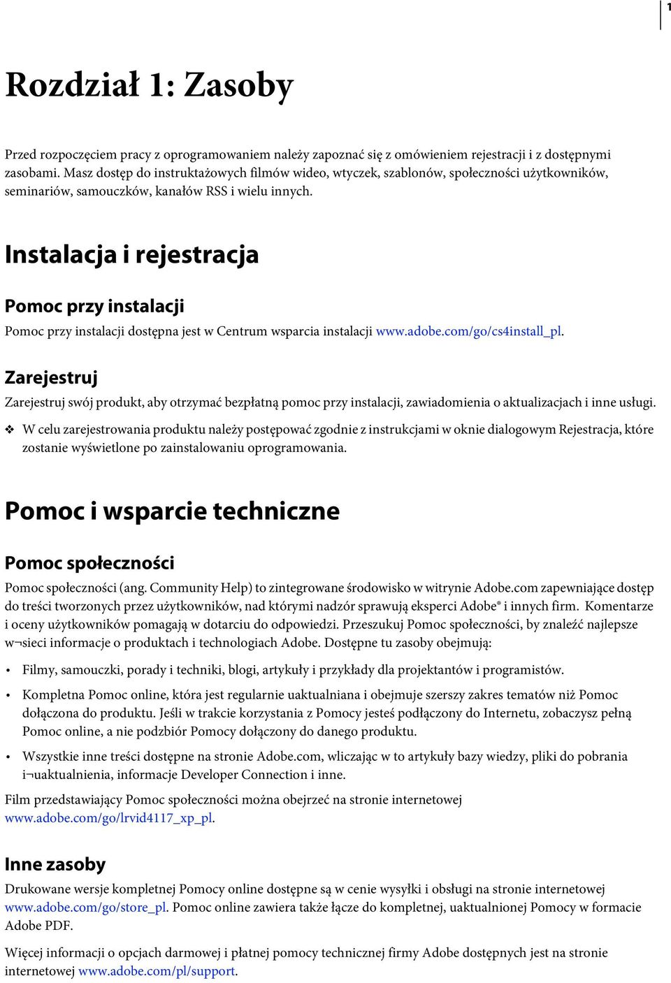 Instalacja i rejestracja Pomoc przy instalacji Pomoc przy instalacji dostępna jest w Centrum wsparcia instalacji www.adobe.com/go/cs4install_pl.