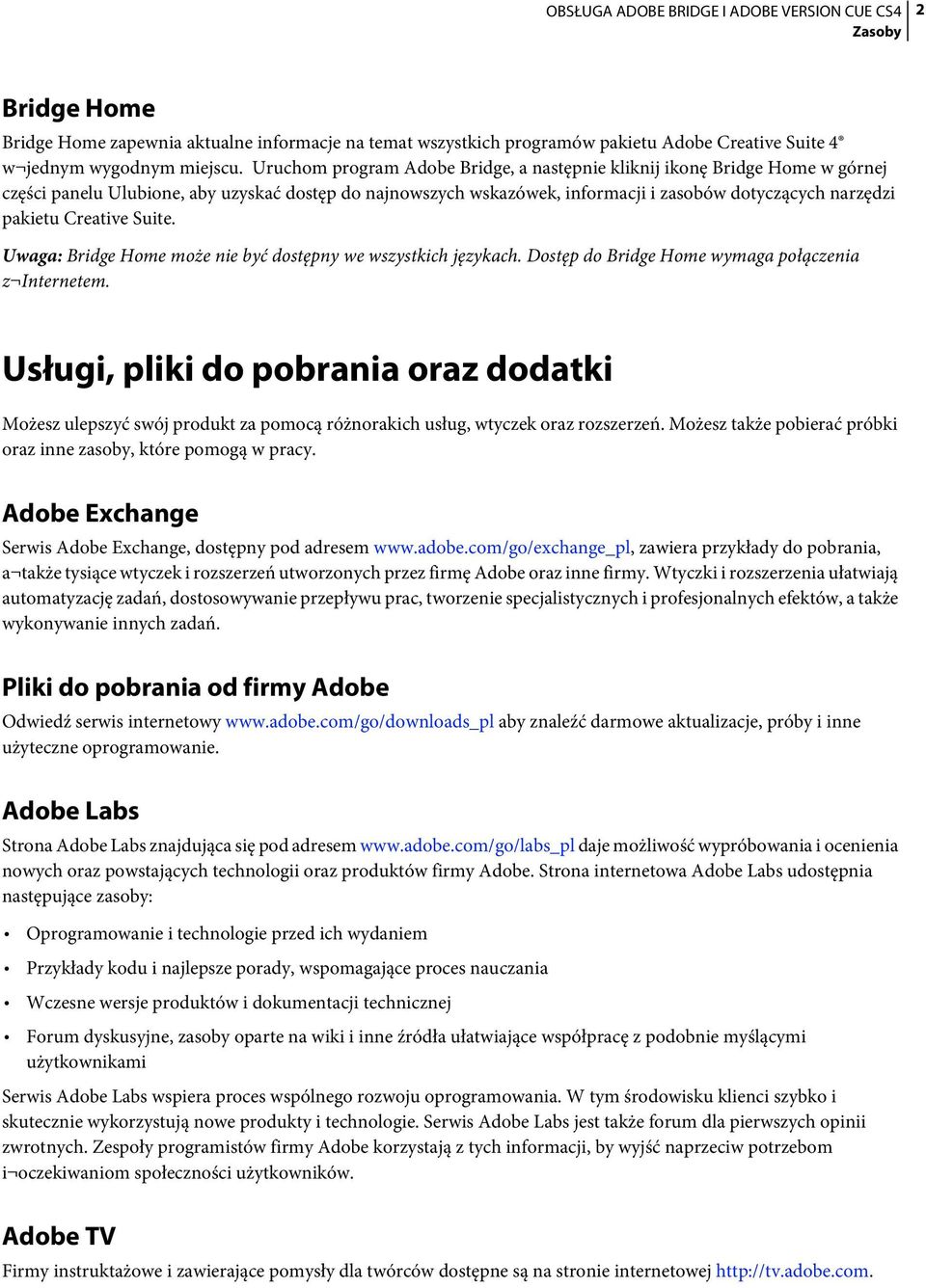 Creative Suite. Uwaga: Bridge Home może nie być dostępny we wszystkich językach. Dostęp do Bridge Home wymaga połączenia z Internetem.