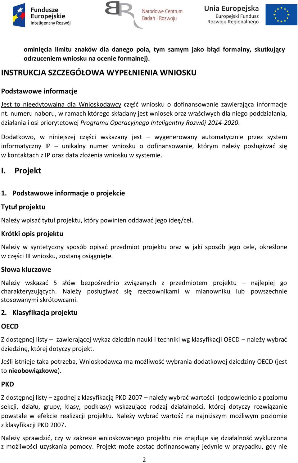 numeru naboru, w ramach którego składany jest wniosek oraz właściwych dla niego poddziałania, działania i osi priorytetowej Programu Operacyjnego Inteligentny Rozwój 2014-2020.