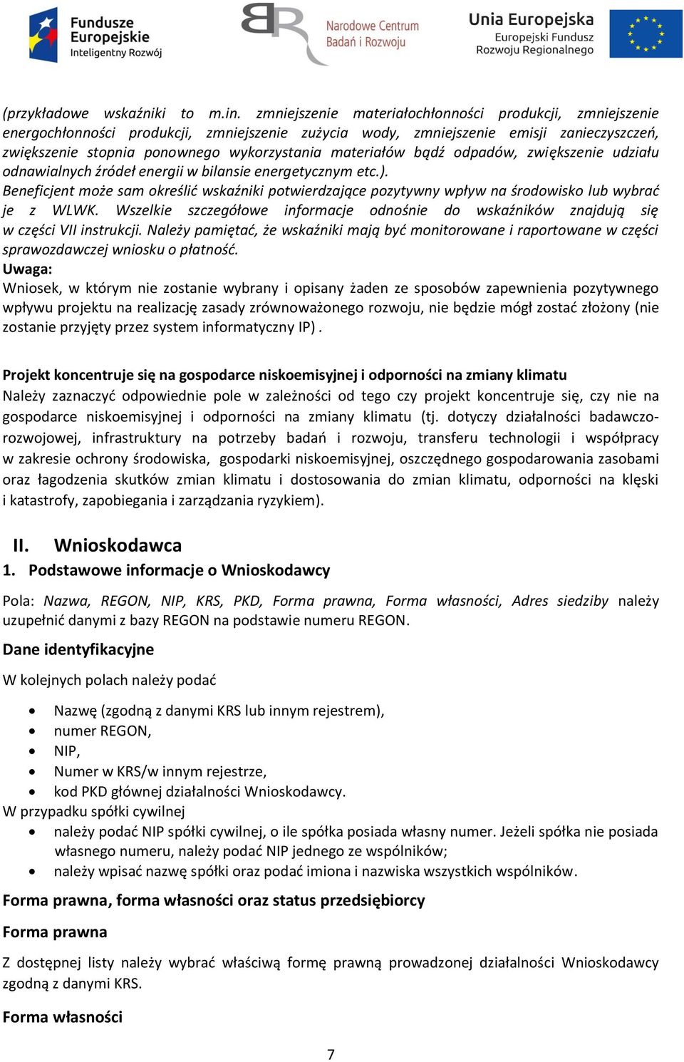 materiałów bądź odpadów, zwiększenie udziału odnawialnych źródeł energii w bilansie energetycznym etc.).