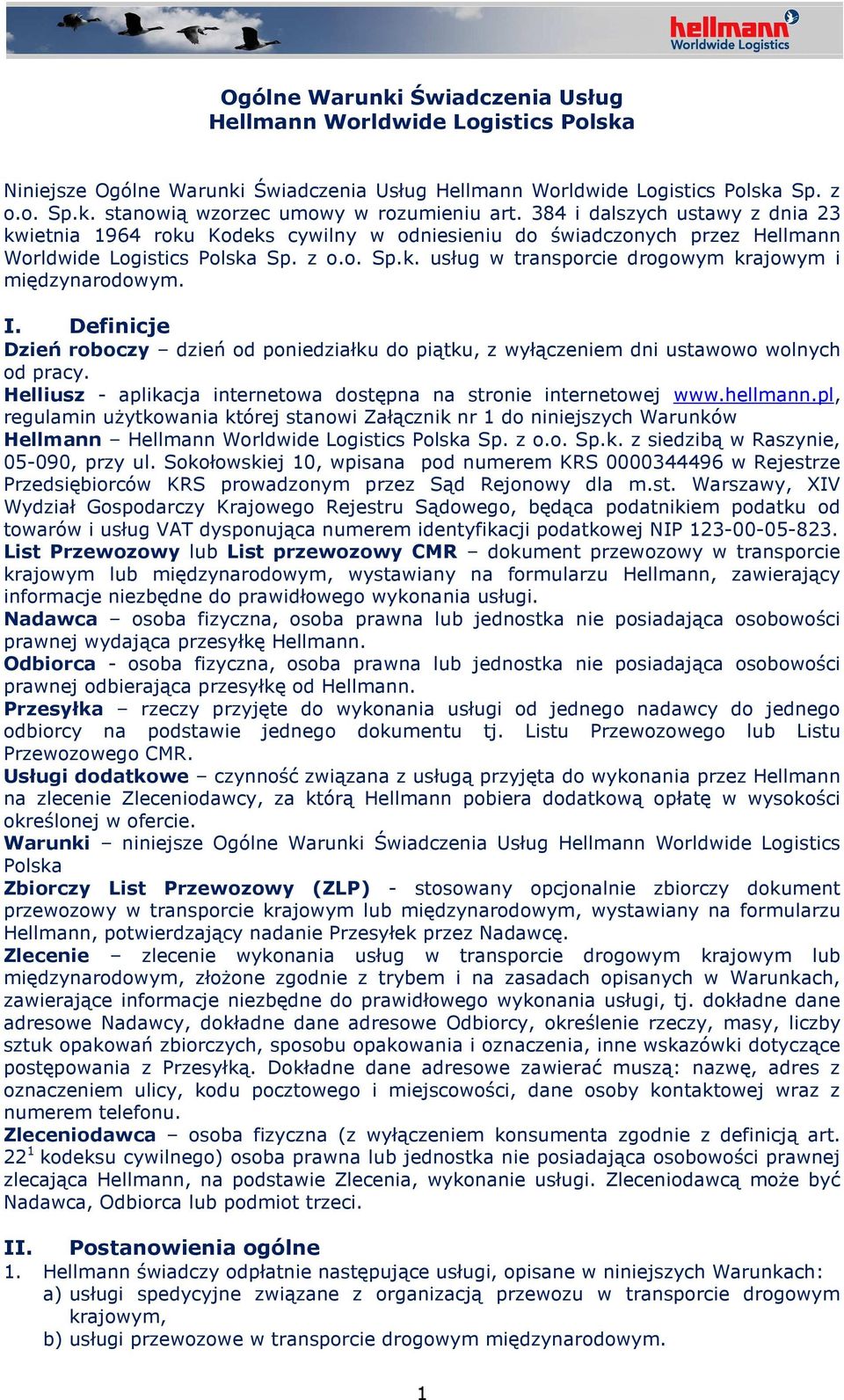 I. Definicje Dzień roboczy dzień od poniedziałku do piątku, z wyłączeniem dni ustawowo wolnych od pracy. Helliusz - aplikacja internetowa dostępna na stronie internetowej www.hellmann.