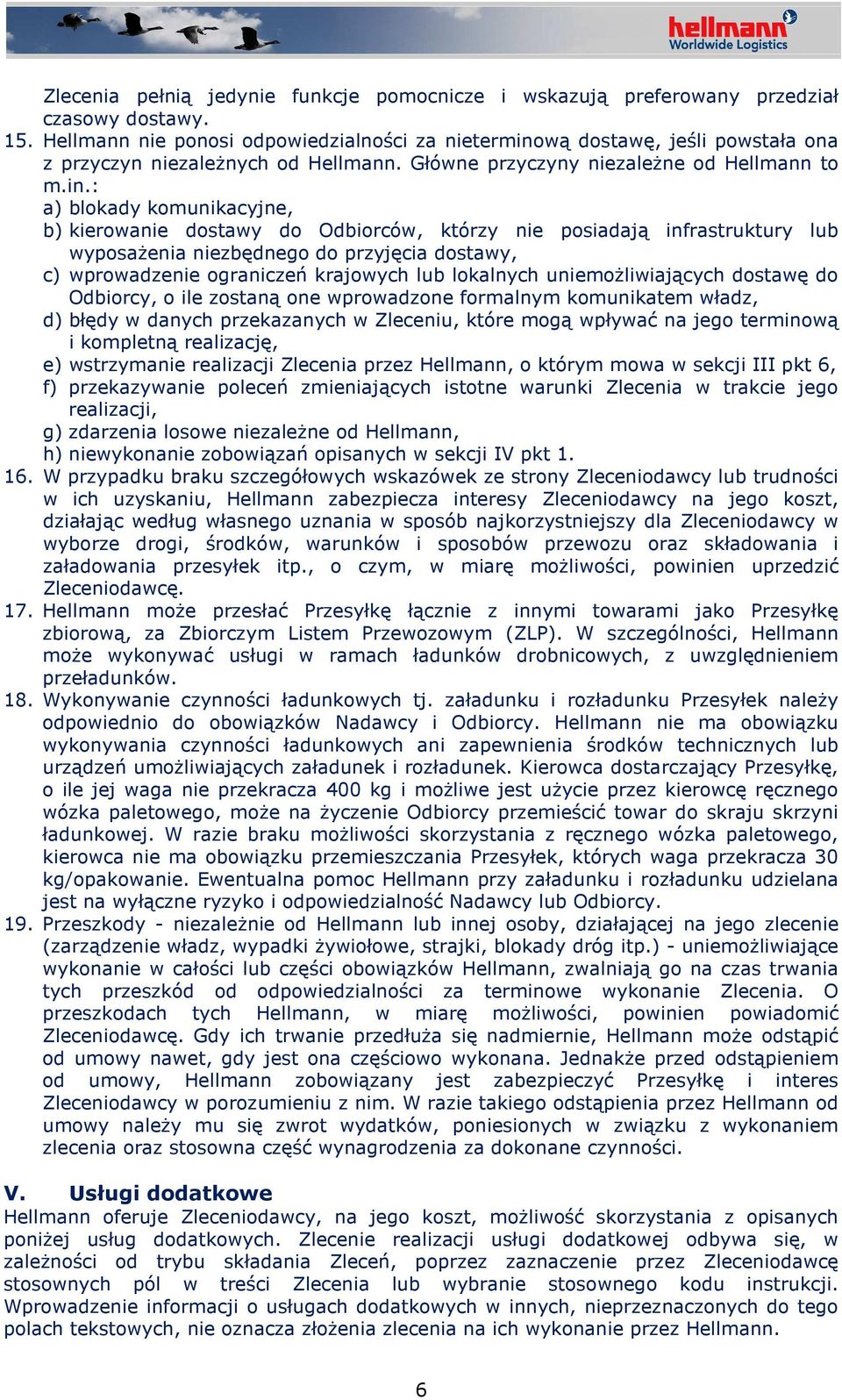 wą dostawę, jeśli powstała ona z przyczyn niezależnych od Hellmann. Główne przyczyny niezależne od Hellmann to m.in.