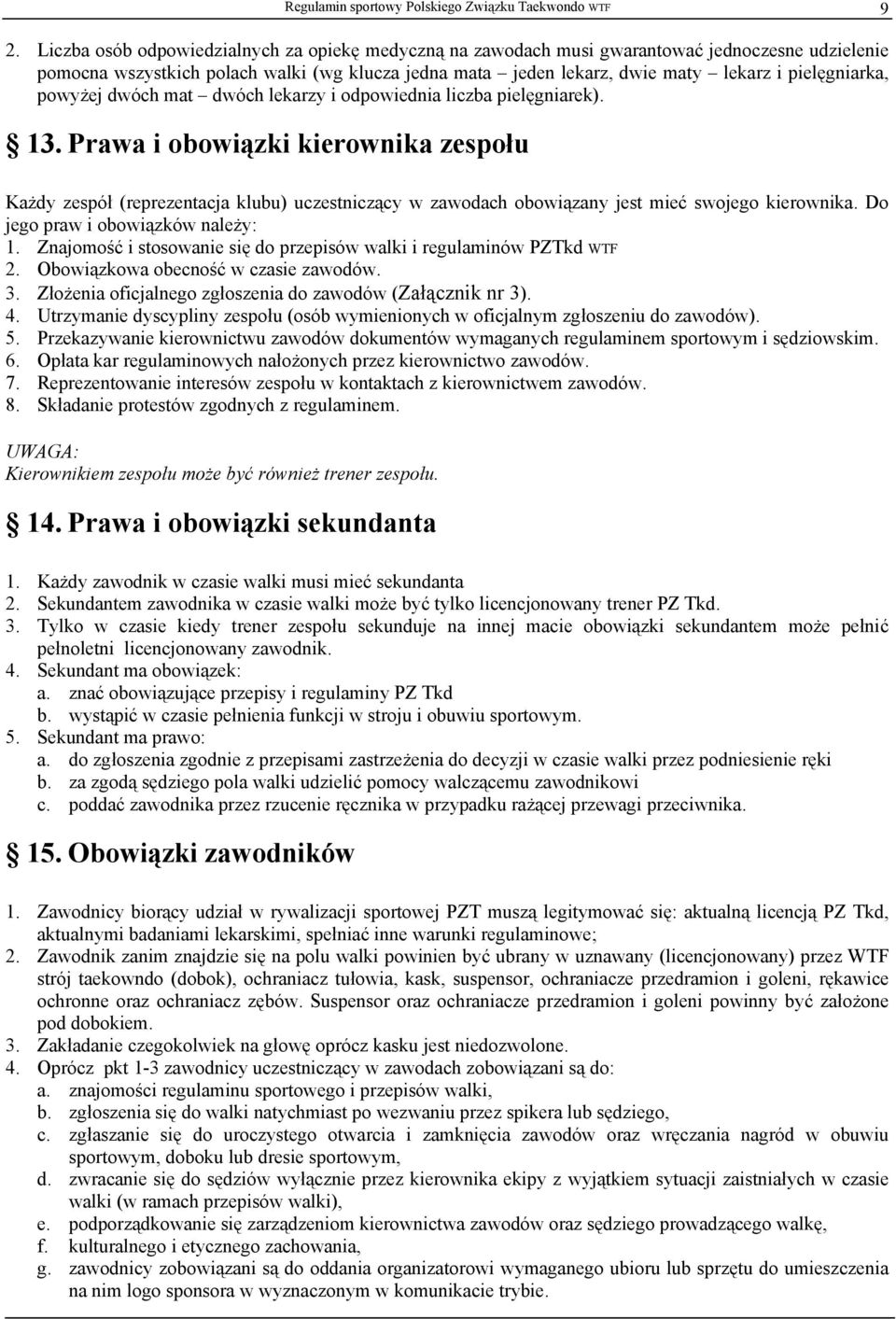 pielęgniarka, powyżej dwóch mat dwóch lekarzy i odpowiednia liczba pielęgniarek). 13.