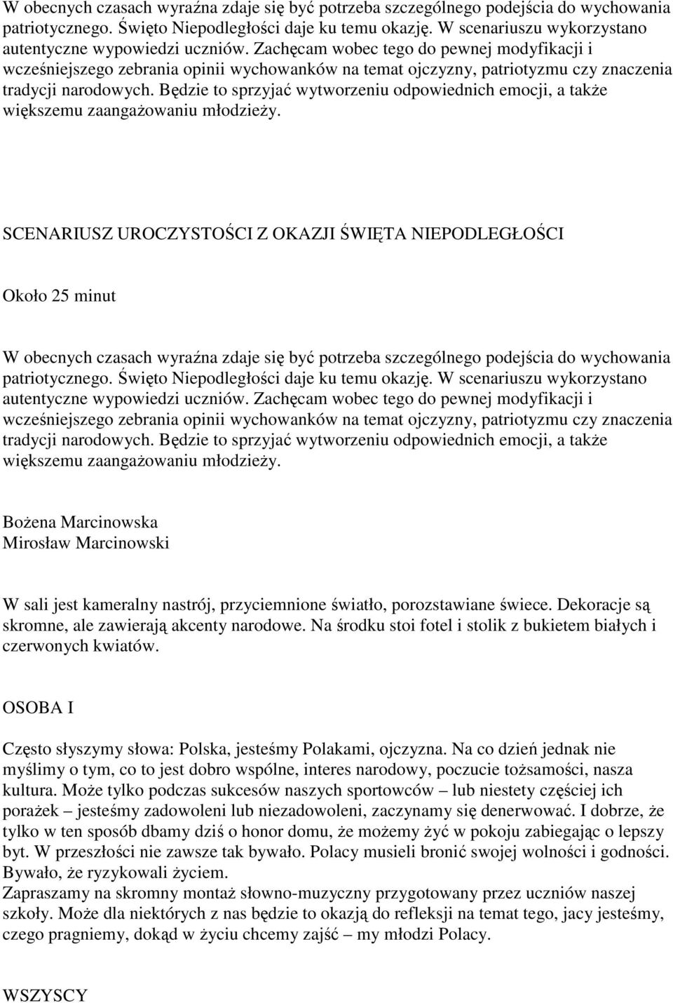 Zachęcam wobec tego do pewnej modyfikacji i wcześniejszego zebrania opinii wychowanków na temat ojczyzny, patriotyzmu czy znaczenia tradycji narodowych.