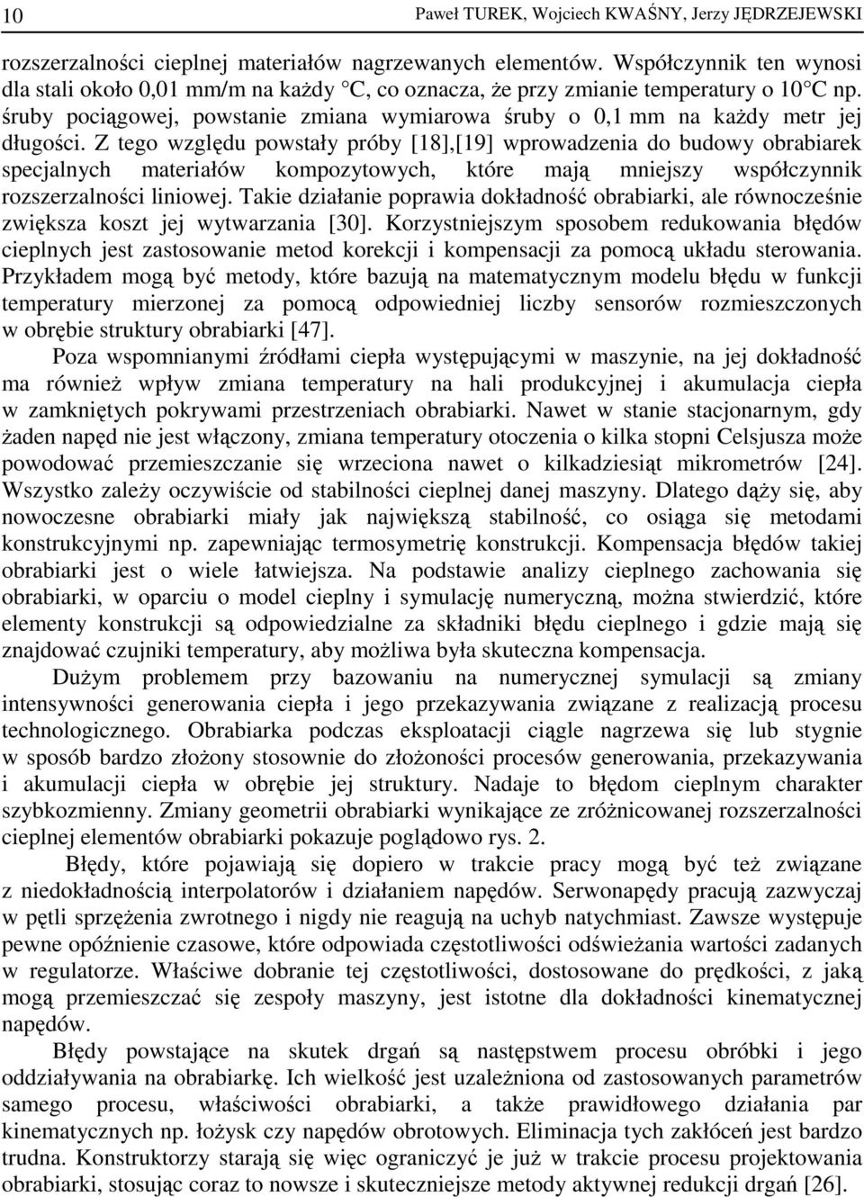 Z tego względu powstały próby [18],[19] wprowadzenia do budowy obrabiarek specjalnych materiałów kompozytowych, które mają mniejszy współczynnik rozszerzalności liniowej.