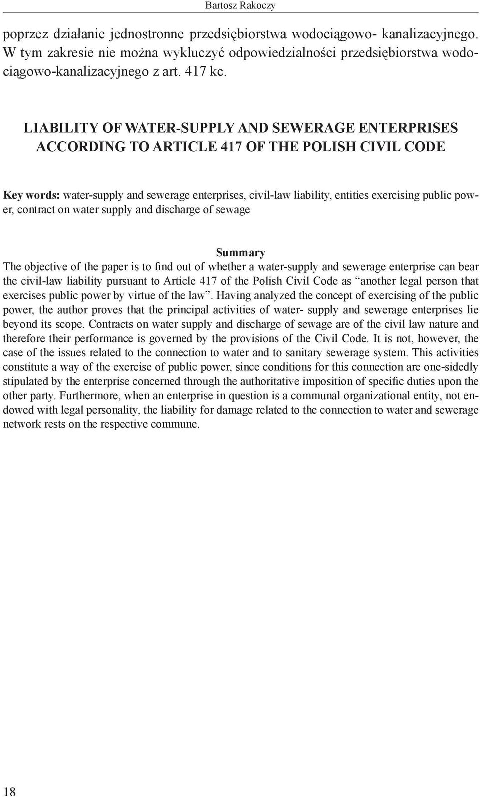 Liability of Water-Supply and Sewerage Enterprises According to Article 417 of the Polish Civil Code Key words: water-supply and sewerage enterprises, civil-law liability, entities exercising public