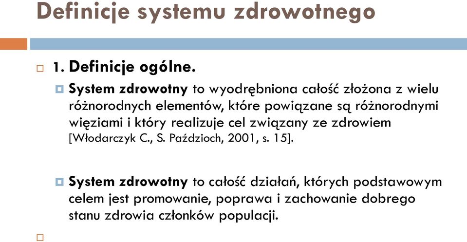 różnorodnymi więziami i który realizuje cel związany ze zdrowiem [Włodarczyk C., S.