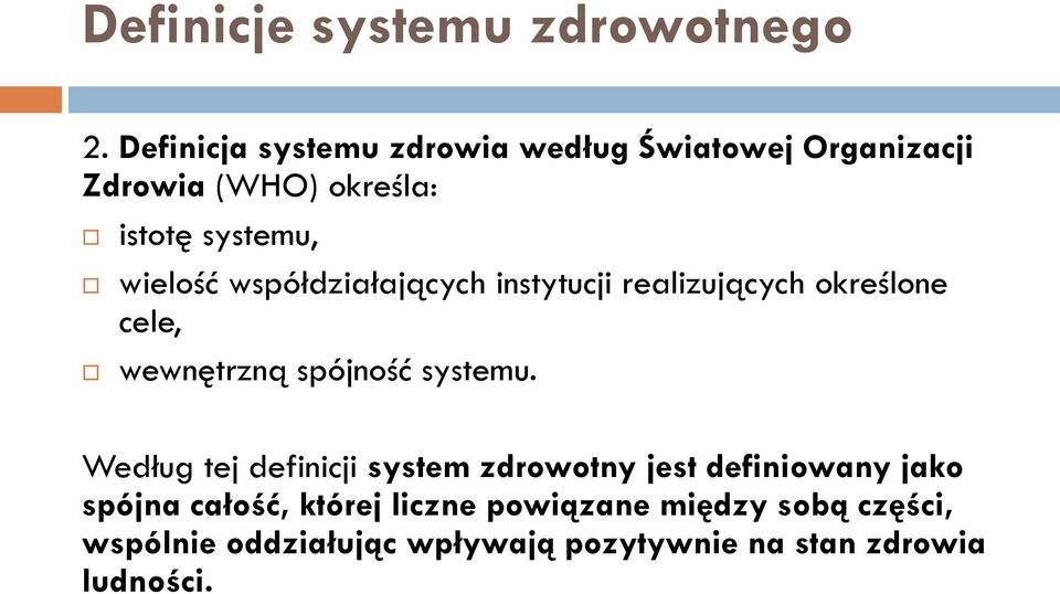 współdziałających instytucji realizujących określone cele, wewnętrzną spójność systemu.