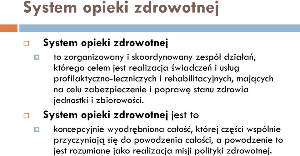 stanu zdrowia jednostki i zbiorowości.