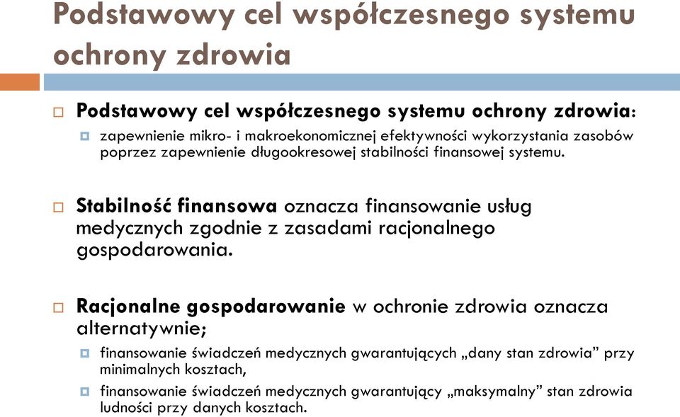 Stabilność finansowa oznacza finansowanie usług medycznych zgodnie z zasadami racjonalnego gospodarowania.