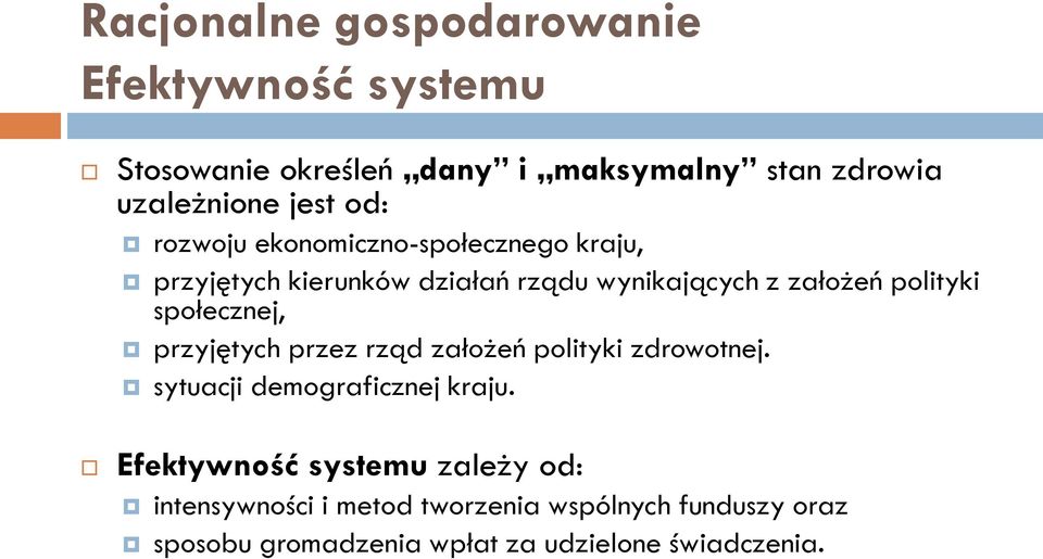 społecznej, przyjętych przez rząd założeń polityki zdrowotnej. sytuacji demograficznej kraju.