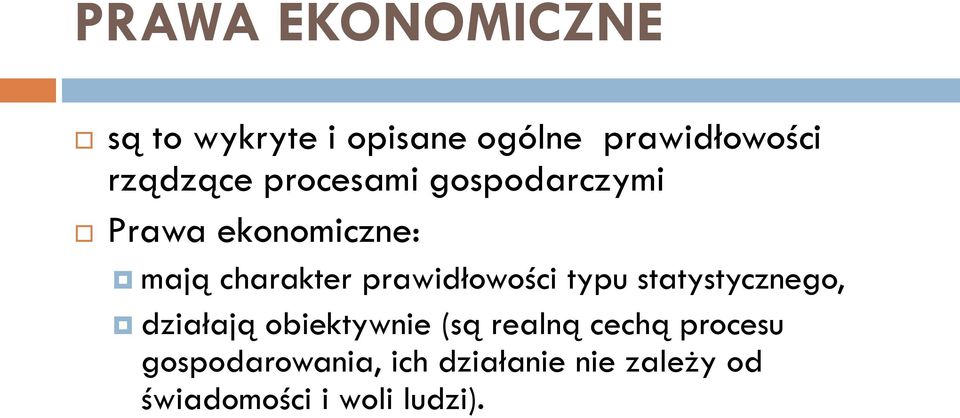 prawidłowości typu statystycznego, działają obiektywnie (są realną