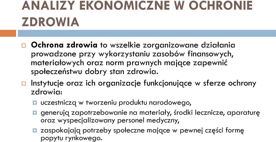 Instytucje oraz ich organizacje funkcjonujące w sferze ochrony zdrowia: uczestniczą w tworzeniu produktu narodowego, generują