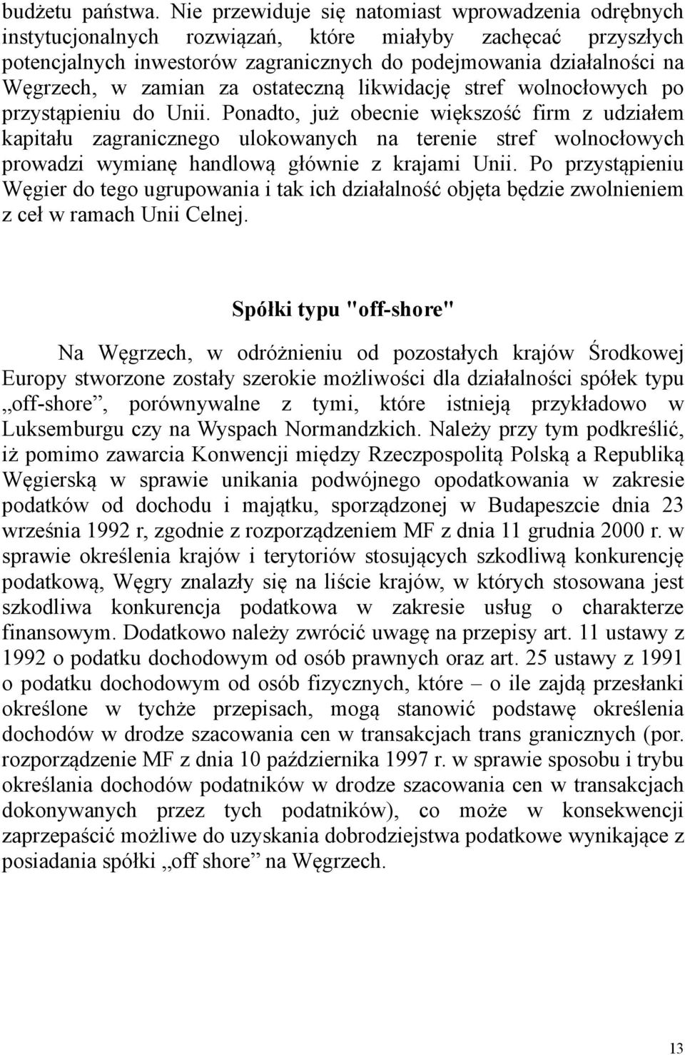 zamian za ostateczną likwidację stref wolnocłowych po przystąpieniu do Unii.