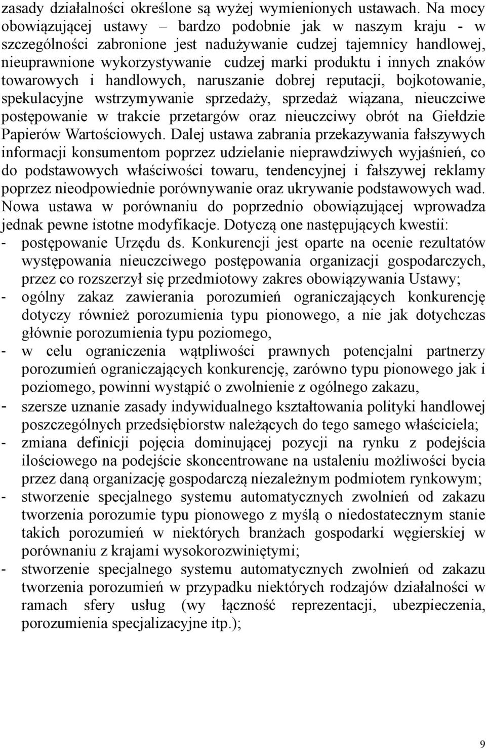 znaków towarowych i handlowych, naruszanie dobrej reputacji, bojkotowanie, spekulacyjne wstrzymywanie sprzedaży, sprzedaż wiązana, nieuczciwe postępowanie w trakcie przetargów oraz nieuczciwy obrót