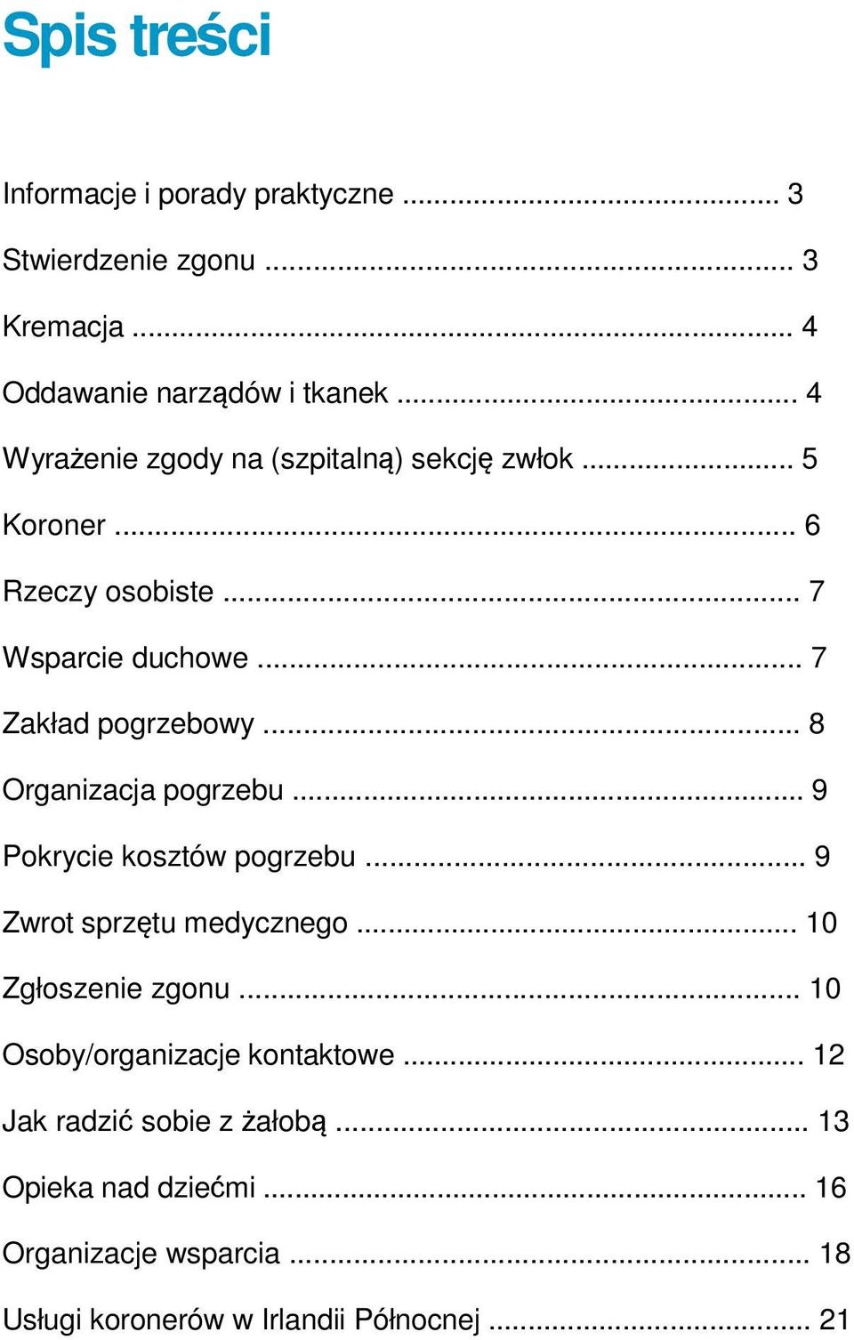 .. 8 Organizacja pogrzebu... 9 Pokrycie kosztów pogrzebu... 9 Zwrot sprzętu medycznego... 10 Zgłoszenie zgonu.