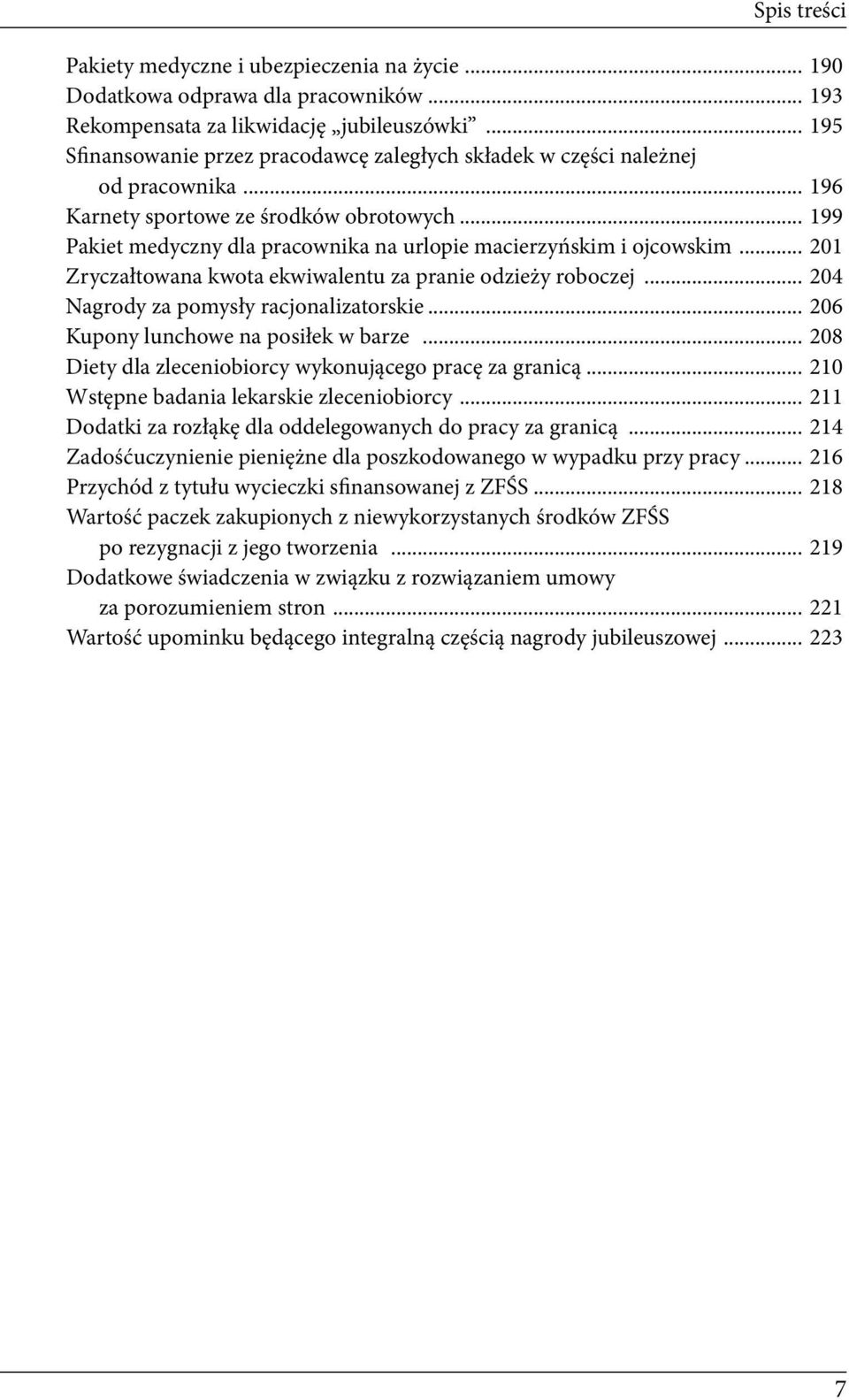 .. 199 Pakiet medyczny dla pracownika na urlopie macierzyńskim i ojcowskim... 201 Zryczałtowana kwota ekwiwalentu za pranie odzieży roboczej... 204 Nagrody za pomysły racjonalizatorskie.