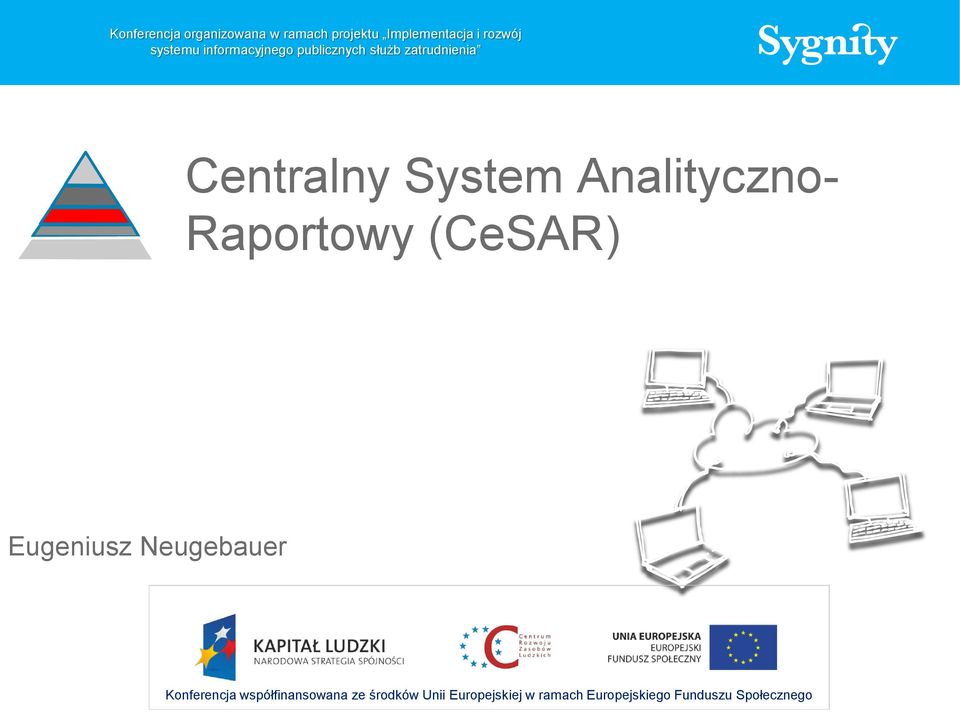 Analityczno- Raportowy (CeSAR) Eugeniusz Neugebauer Konferencja