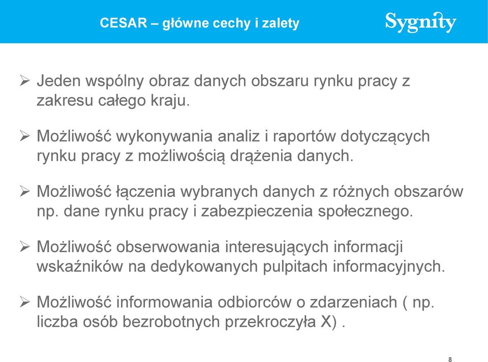 Możliwość łączenia wybranych danych z różnych obszarów np. dane rynku pracy i zabezpieczenia społecznego.