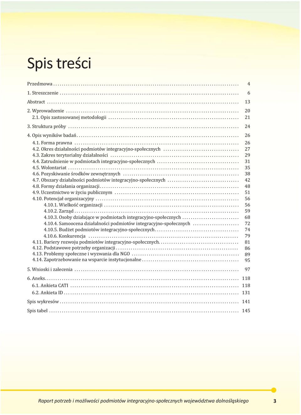 ............................................................. 21 3. Struktura próby................................................................................. 24 4. Opis wyników badań............................................................................. 26 4.