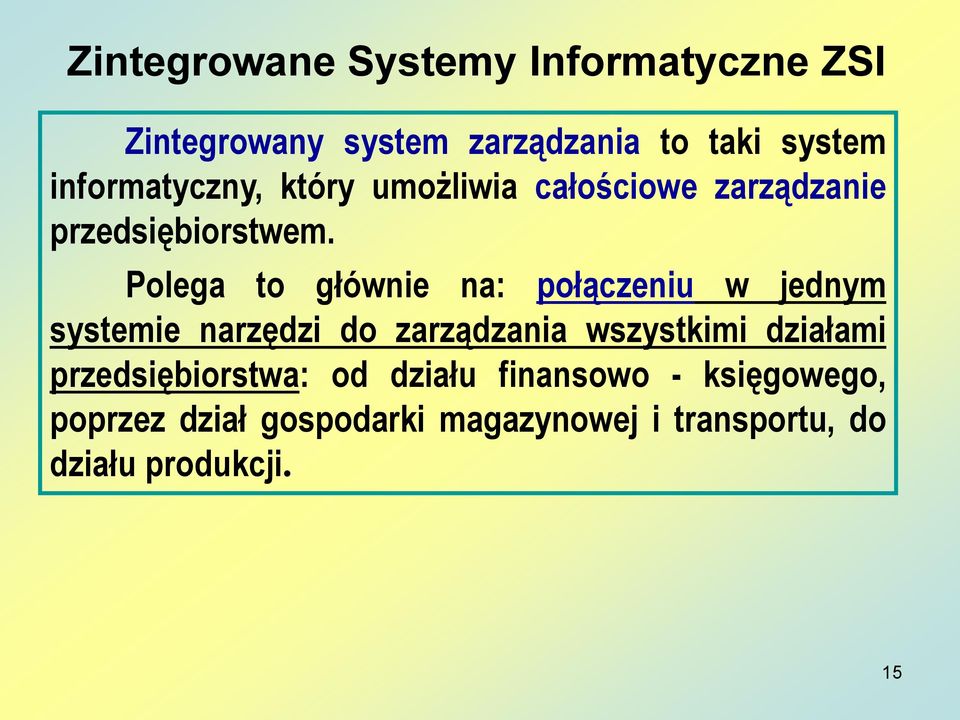 Polega to głównie na: połączeniu w jednym systemie narzędzi do zarządzania wszystkimi działami