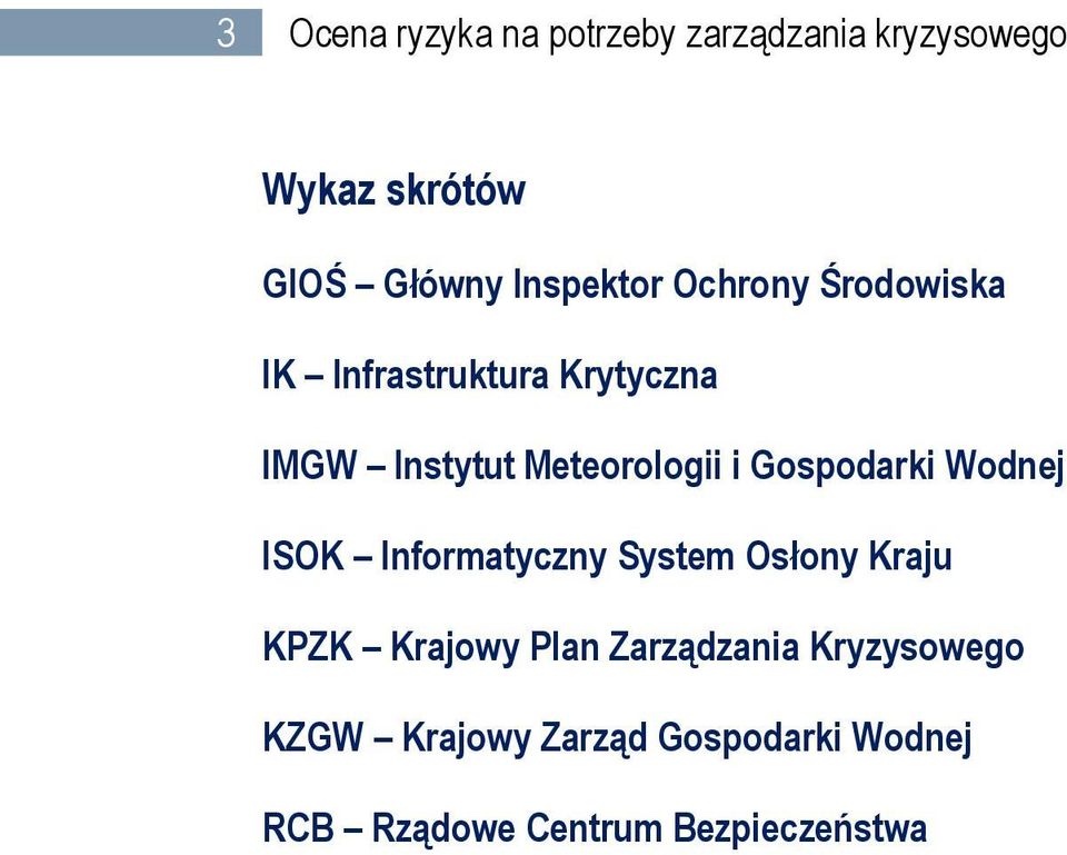 i Gospodarki Wodnej ISOK Informatyczny System Osłony Kraju KPZK Krajowy Plan