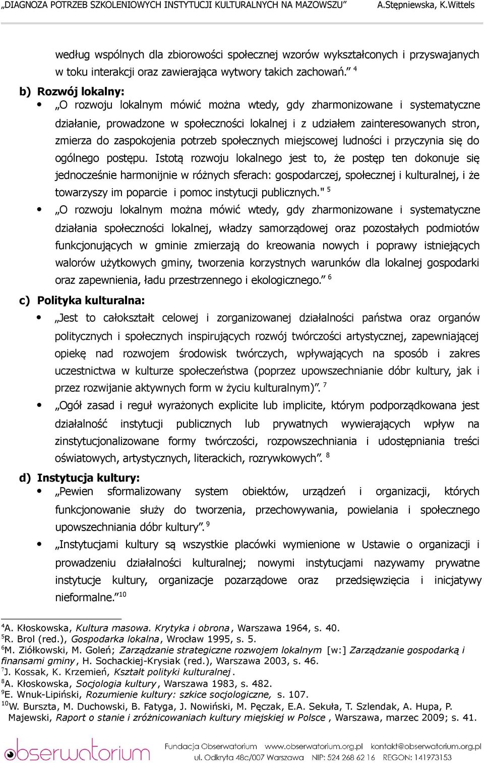 zaspokojenia potrzeb społecznych miejscowej ludności i przyczynia się do ogólnego postępu.