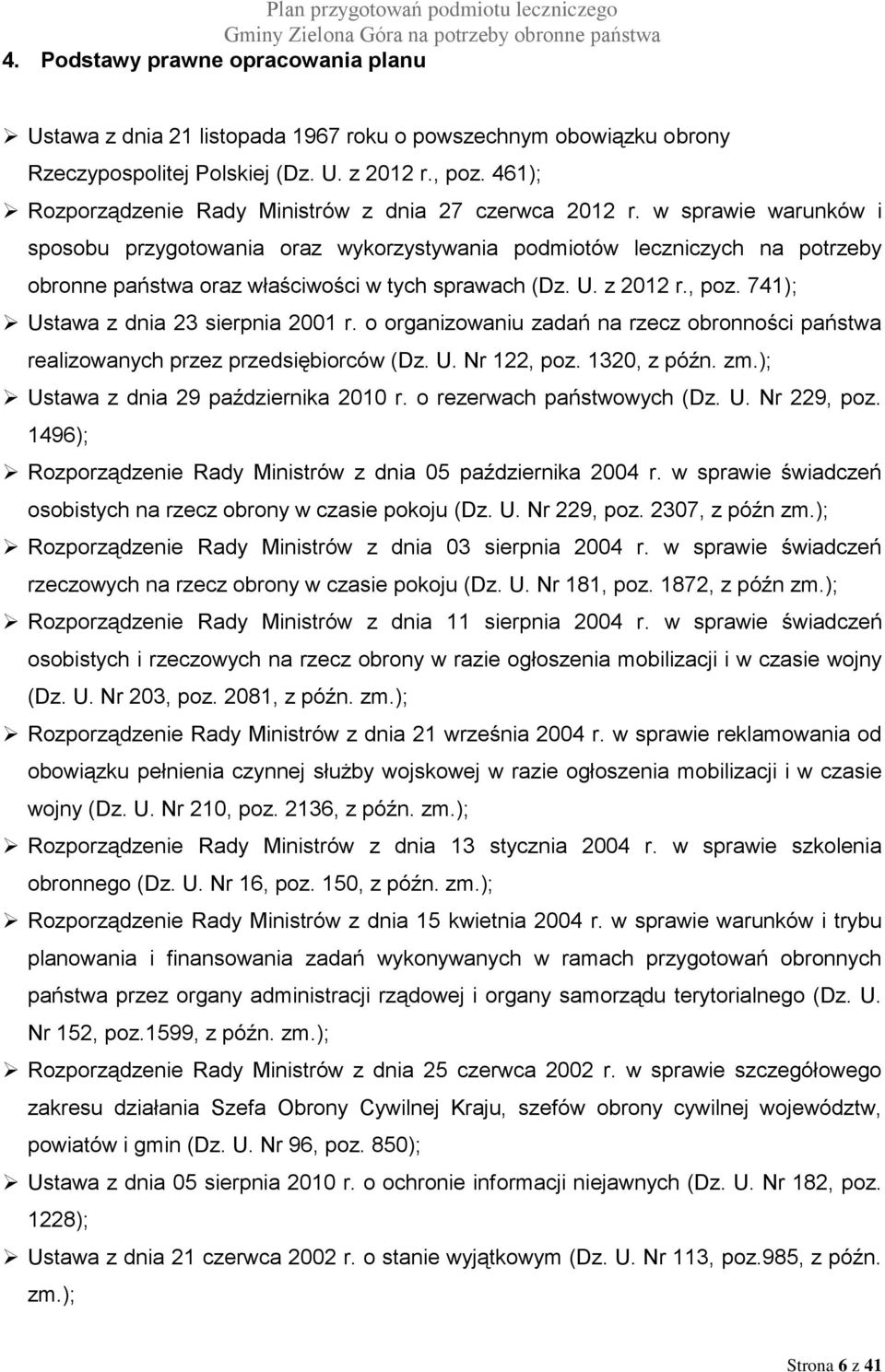 w sprawie warunków i sposobu przygotowania oraz wykorzystywania podmiotów leczniczych na potrzeby obronne państwa oraz właściwości w tych sprawach (Dz. U. z 2012 r., poz.