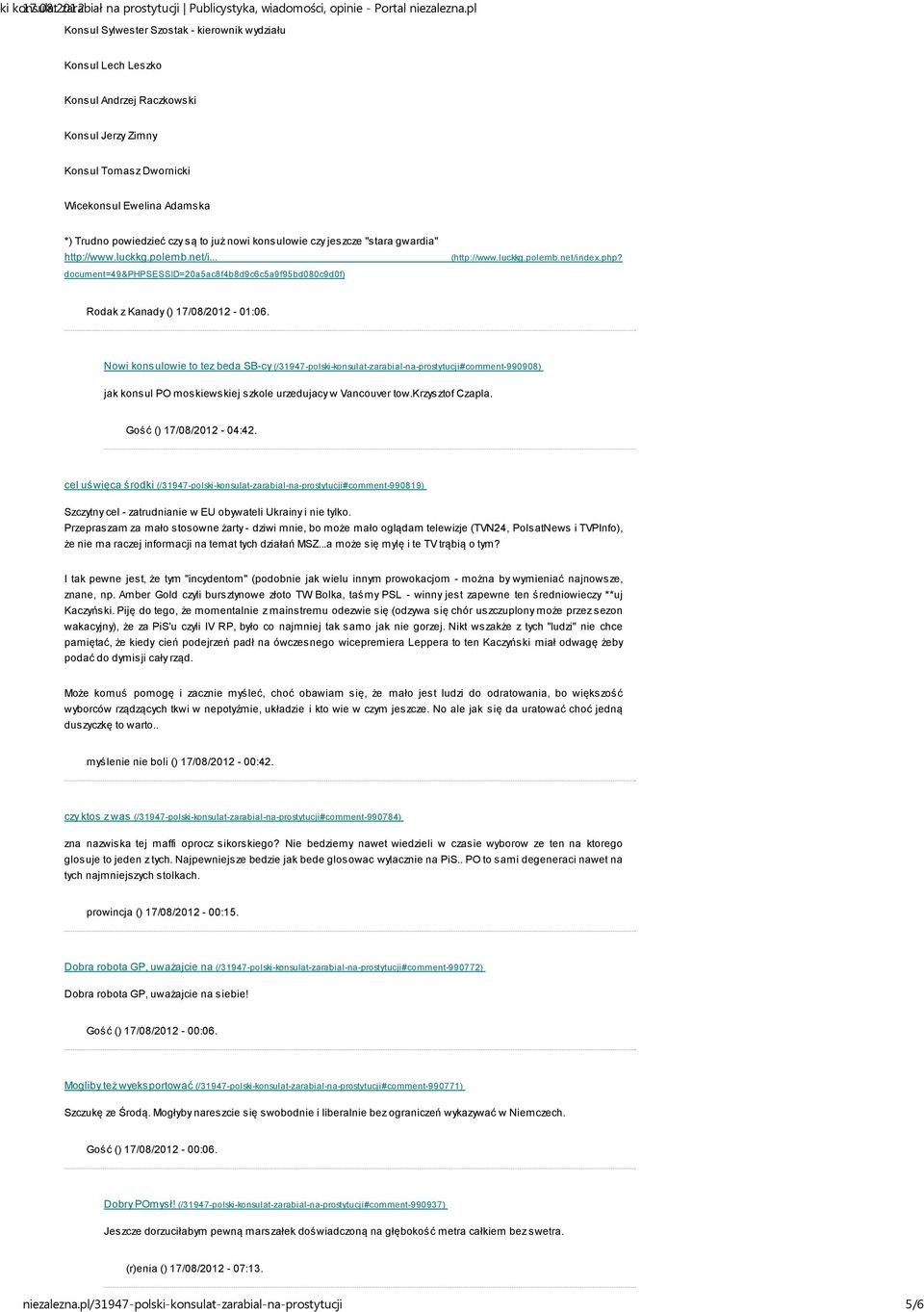 Nowi konsulowie to tez beda SB-cy (/31947-polski-konsulat-zarabial-na-prostytucji#comment-990908) jak konsul PO moskiewskiej szkole urzedujacy w Vancouver tow.krzysztof Czapla.