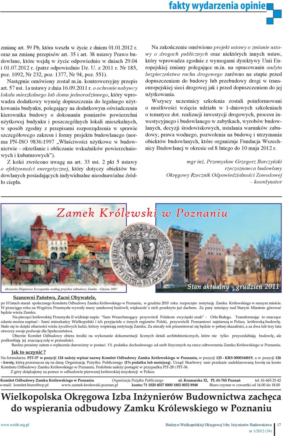 Nr 185, poz. 1092, Nr 232, poz. 1377, Nr 94, poz. 551). Następnie omówiony został m.in. kontrowersyjny przepis art. 57 ust. 1a ustawy z dnia 16.09.2011 r.