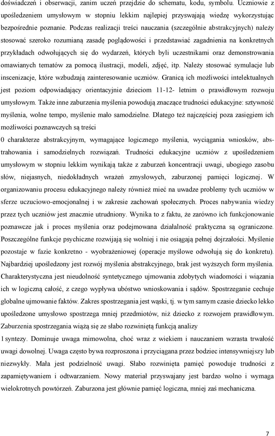 wydarzeń, których byli uczestnikami oraz demonstrowania omawianych tematów za pomocą ilustracji, modeli, zdjęć, itp.