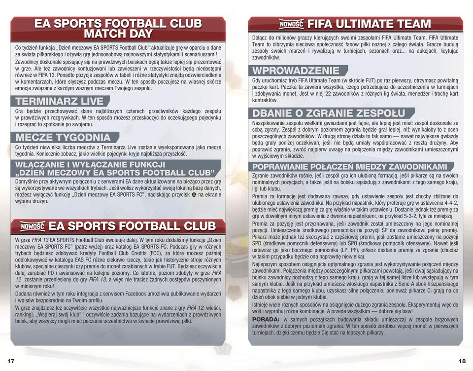 Ale też zawodnicy kontuzjowani lub zawieszeni w rzeczywistości będą niedostępni również w FIFA 13.