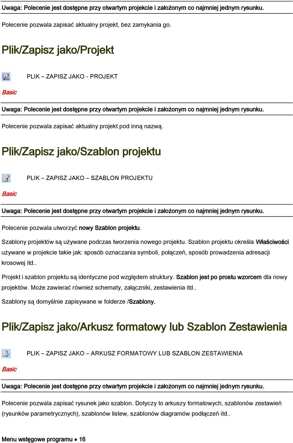 Polecenie pozwala zapisać aktualny projekt pod inną nazwą.