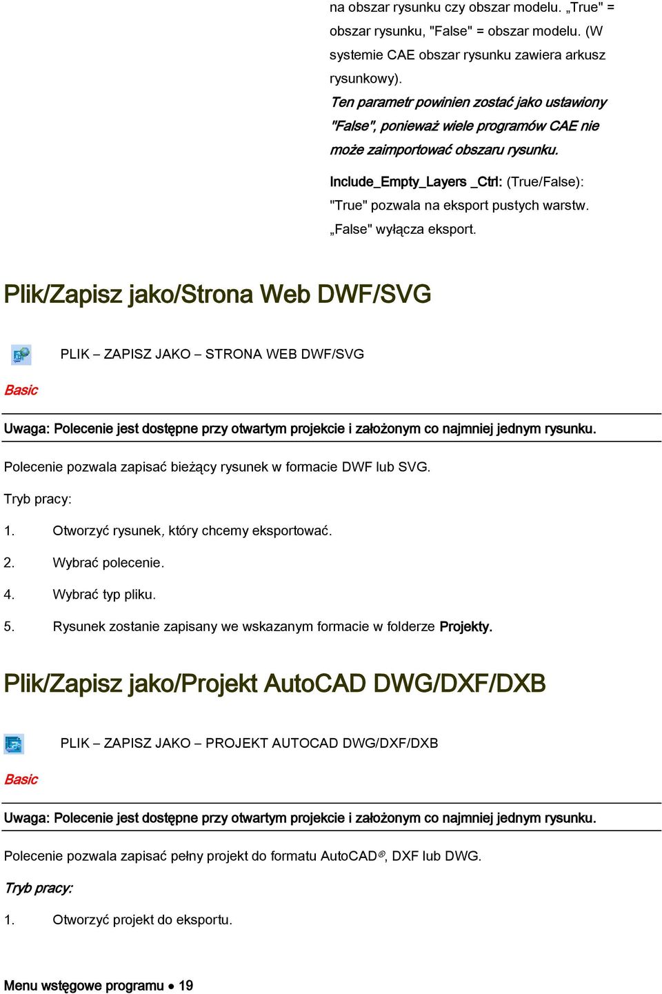 Include_Empty_Layers _Ctrl: (True/False): "True" pozwala na eksport pustych warstw. False" wyłącza eksport.