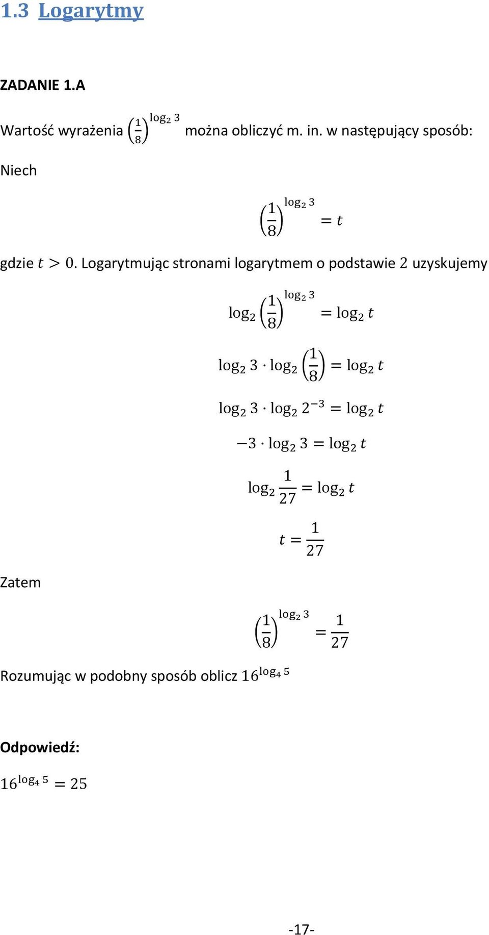 Logarytmując stronami logarytmem o podstawie 2 uzyskujemy log 2 ( 1 8 ) log 2 3 = log 2 t Zatem log 2 3 log 2 (