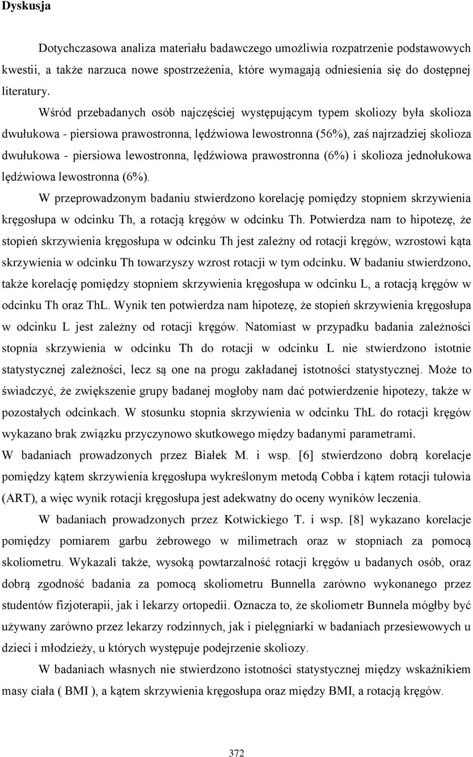 lewostronna, lędźwiowa prawostronna (6%) i skolioza jednołukowa lędźwiowa lewostronna (6%).