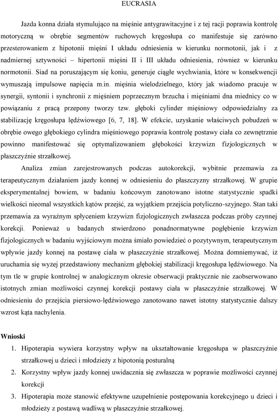 Siad na poruszającym się koniu, generuje ciągłe wychwiania, które w konsekwencji wymuszają impulsowe napięcia m.in.