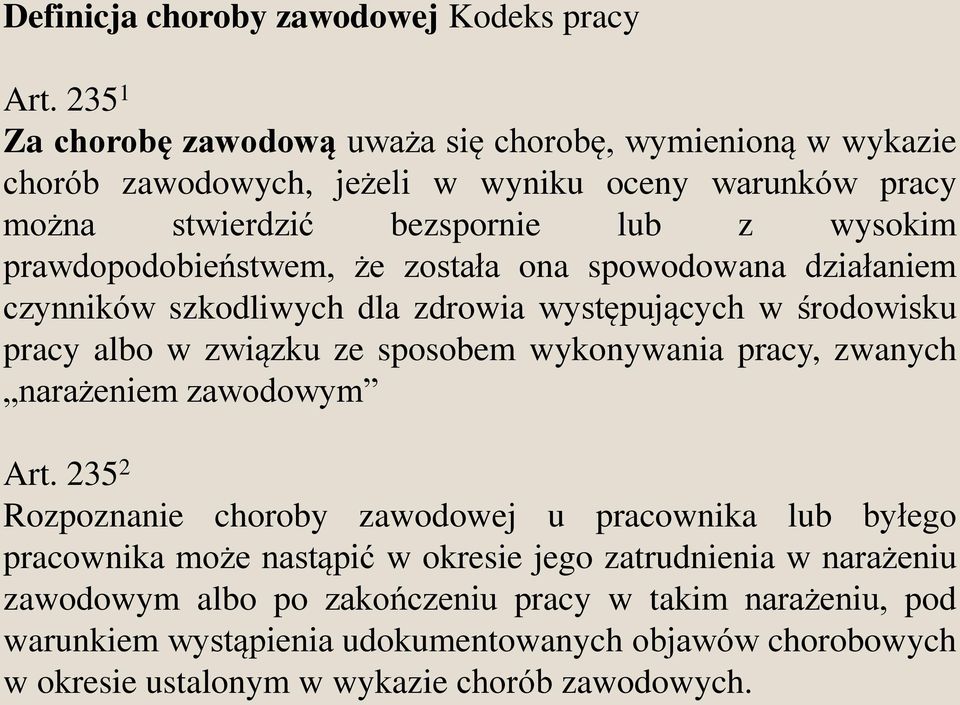 prawdopodobieństwem, że została ona spowodowana działaniem czynników szkodliwych dla zdrowia występujących w środowisku pracy albo w związku ze sposobem wykonywania pracy,