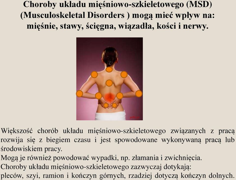 pl Większość chorób układu mięśniowo-szkieletowego związanych z pracą rozwija się z biegiem czasu i jest spowodowane