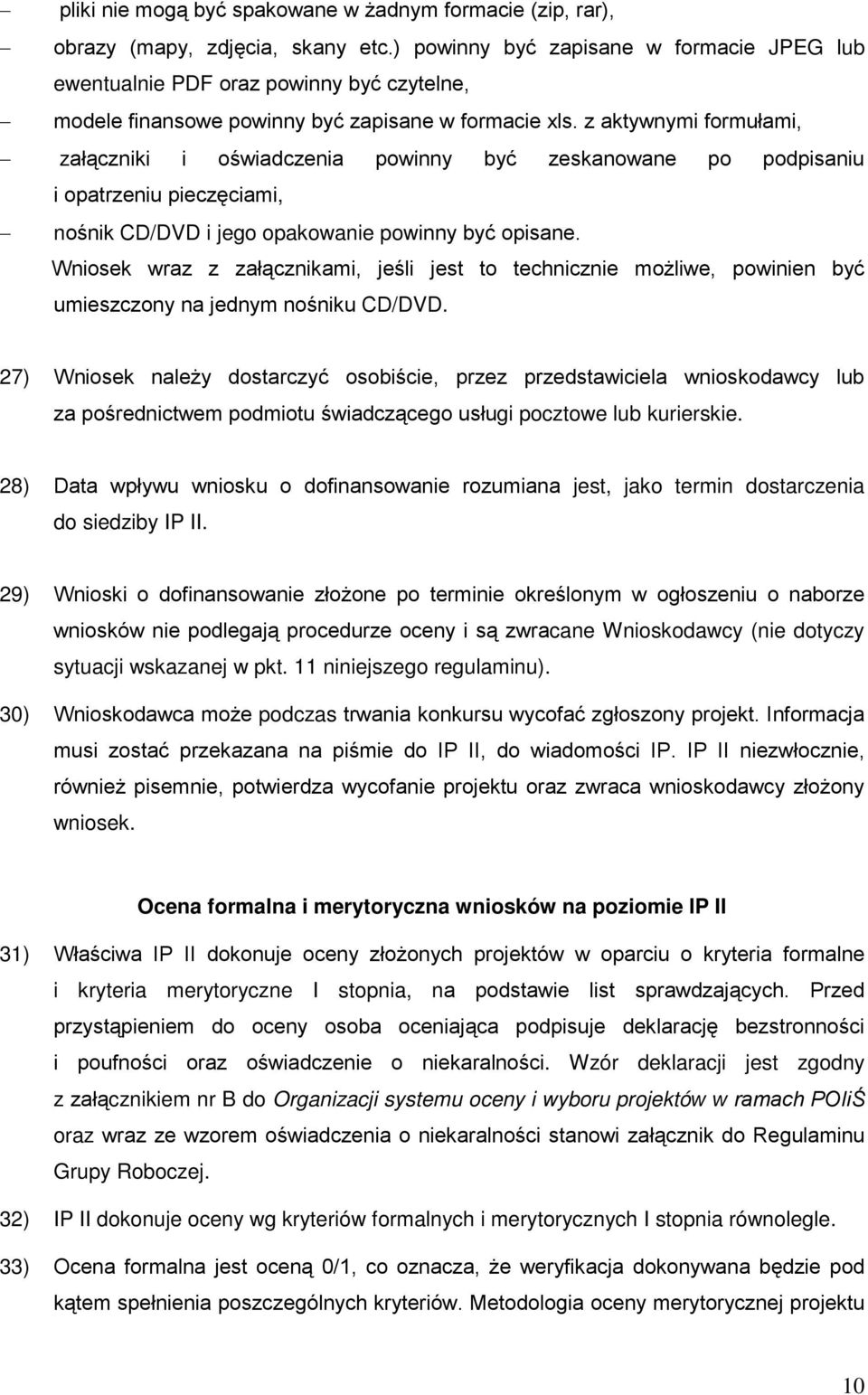 z aktywnymi formułami, załączniki i oświadczenia powinny być zeskanowane po podpisaniu i opatrzeniu pieczęciami, nośnik CD/DVD i jego opakowanie powinny być opisane.