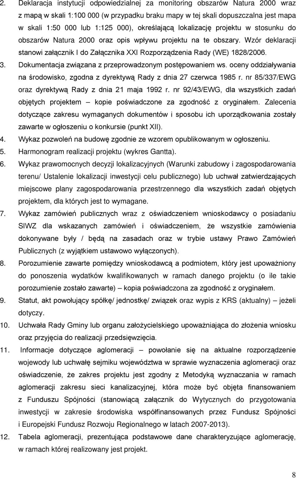 3. Dokumentacja związana z przeprowadzonym postępowaniem ws. oceny oddziaływania na środowisko, zgodna z dyrektywą Rady z dnia 27 czerwca 1985 r.