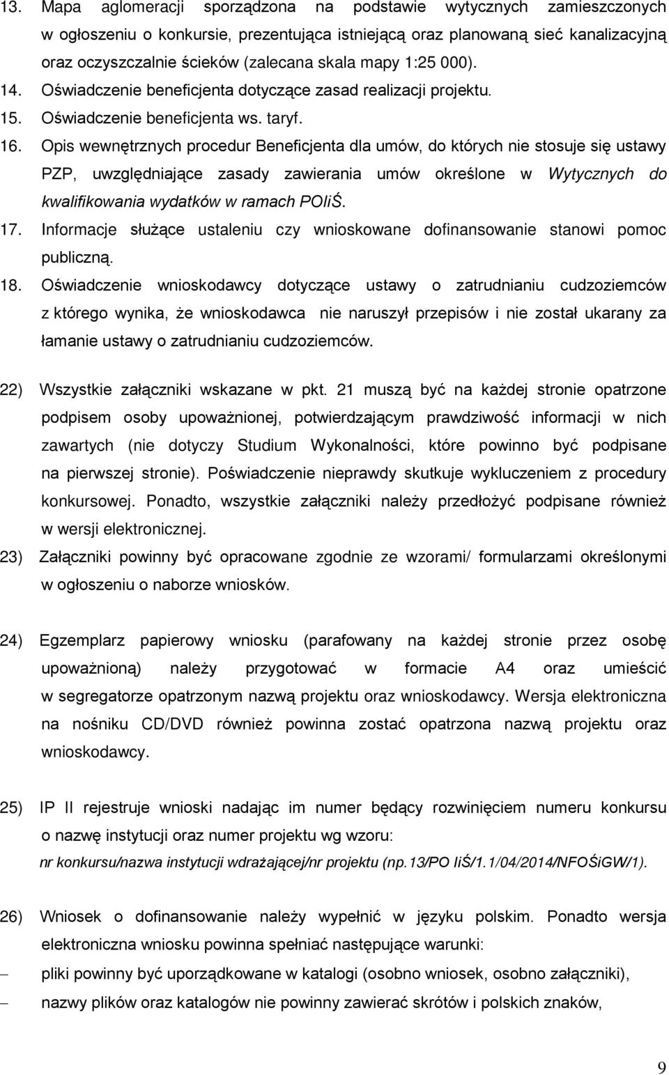 Opis wewnętrznych procedur Beneficjenta dla umów, do których nie stosuje się ustawy PZP, uwzględniające zasady zawierania umów określone w Wytycznych do kwalifikowania wydatków w ramach POIiŚ. 17.