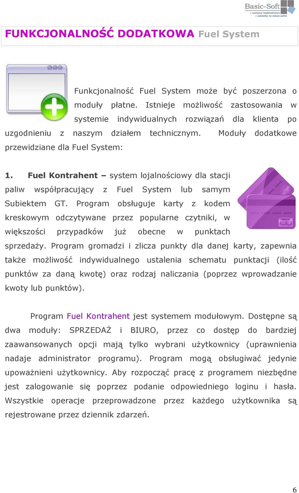 Fuel Kontrahent system lojalnościowy dla stacji paliw współpracujący z Fuel System lub samym Subiektem GT.